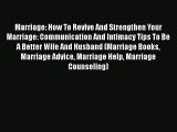 [Read] Marriage: How To Revive And Strengthen Your Marriage: Communication And Intimacy Tips