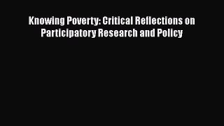 PDF Knowing Poverty: Critical Reflections on Participatory Research and Policy Free Books