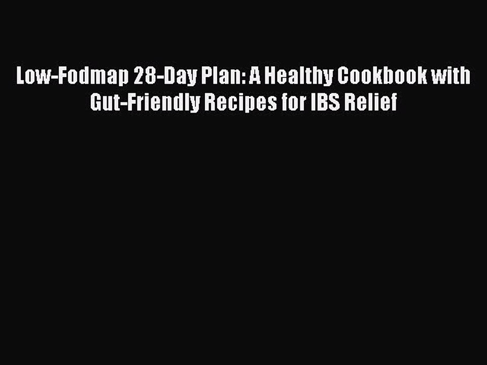 Download Low-Fodmap 28-Day Plan: A Healthy Cookbook with Gut-Friendly Recipes for IBS Relief