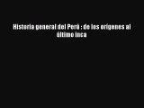 Read Historia general del Perú : de los orígenes al último inca Ebook Free