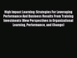 Read High Impact Learning: Strategies For Leveraging Performance And Business Results From