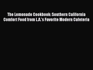 Download The Lemonade Cookbook: Southern California Comfort Food from L.A.'s Favorite Modern