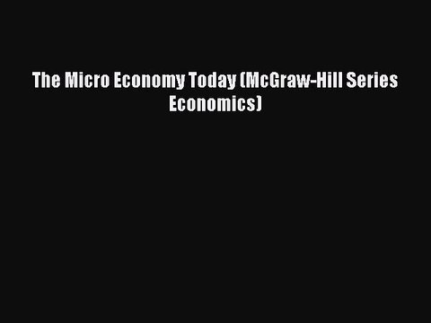 Download The Micro Economy Today (McGraw-Hill Series Economics) Ebook