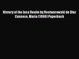 Read History of the Inca Realm by Rostworowski de Diez Canseco Maria (1998) Paperback Ebook