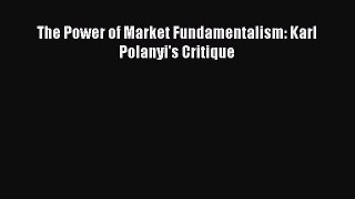 PDF The Power of Market Fundamentalism: Karl Polanyi's Critique Free Books