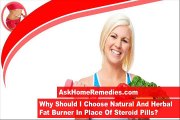 Why Should I Choose Natural and Herbal Fat Burner In Place Of Steroid Pills?