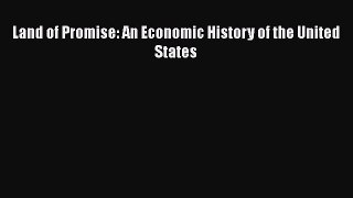 Download Land of Promise: An Economic History of the United States PDF Book Free