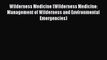 Read Wilderness Medicine (Wilderness Medicine: Management of Wilderness and Environmental Emergencies)