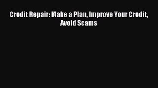 Download Credit Repair: Make a Plan Improve Your Credit Avoid Scams Ebook Free