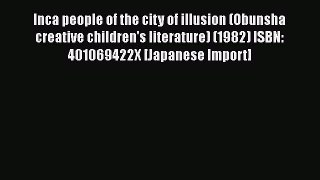 Read Inca people of the city of illusion (Obunsha creative children's literature) (1982) ISBN: