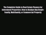 Read The Complete Guide to Real Estate Finance for Investment Properties: How to Analyze Any