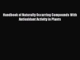 Read Handbook of Naturally Occurring Compounds With Antioxidant Activity in Plants Ebook Free