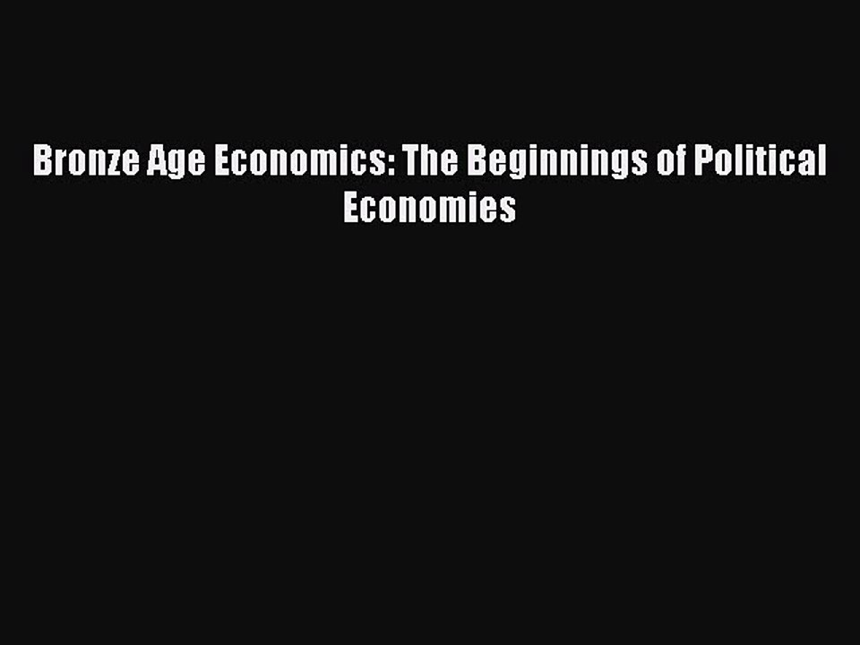 PDF Bronze Age Economics: The Beginnings of Political Economies Ebook