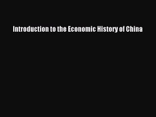 PDF Introduction to the Economic History of China PDF Book Free