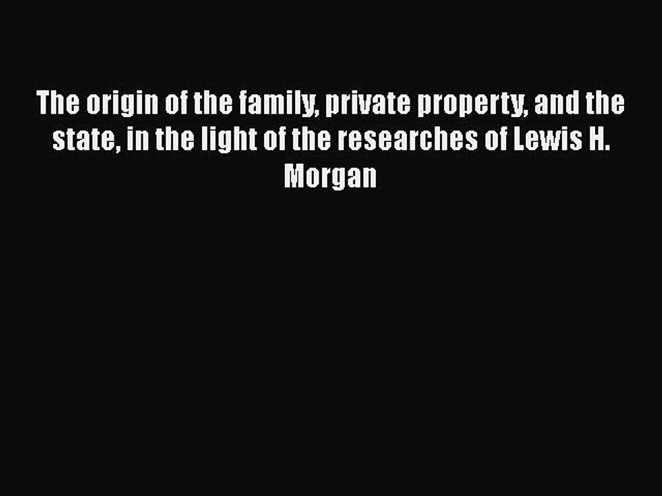 PDF The origin of the family private property and the state in the light of the researches