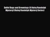 Read Books Duffel Bags and Drownings (A Haley Randolph Mystery) (Haley Randolph Mystery Series)