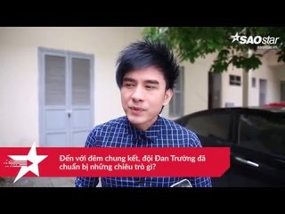 Đan Trường tiết lộ vụ khí của đội mình trong đêm chung kết