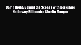 Read Damn Right: Behind the Scenes with Berkshire Hathaway Billionaire Charlie Munger PDF Free