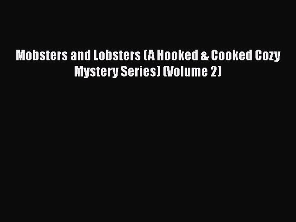 Download Books Mobsters and Lobsters (A Hooked & Cooked Cozy Mystery Series) (Volume 2) PDF
