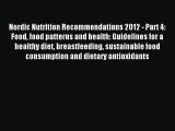 Read Nordic Nutrition Recommendations 2012 - Part 4: Food food patterns and health: Guidelines