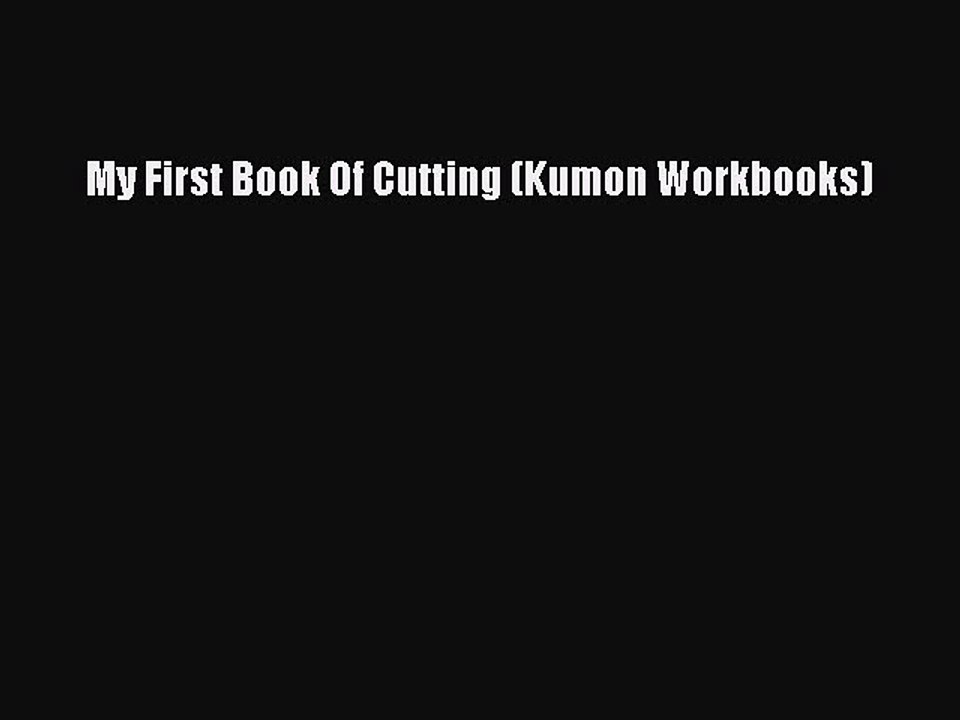 PDF My First Book Of Cutting (Kumon Workbooks) Free Books