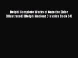 Read Delphi Complete Works of Cato the Elder (Illustrated) (Delphi Ancient Classics Book 67)