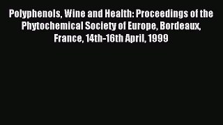 Read Polyphenols Wine and Health: Proceedings of the Phytochemical Society of Europe Bordeaux