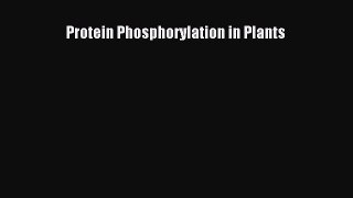 Read Protein Phosphorylation in Plants Ebook Free