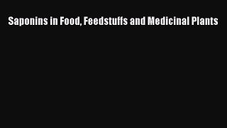 Download Saponins in Food Feedstuffs and Medicinal Plants Ebook Free