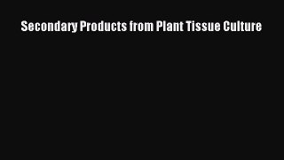 Download Secondary Products from Plant Tissue Culture PDF Free