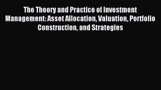 Read The Theory and Practice of Investment Management: Asset Allocation Valuation Portfolio
