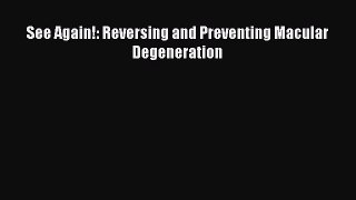 Read See Again!: Reversing and Preventing Macular Degeneration Ebook Free
