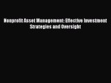 Download Nonprofit Asset Management: Effective Investment Strategies and Oversight PDF Online