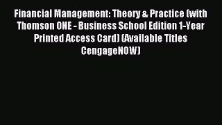 Read Financial Management: Theory & Practice (with Thomson ONE - Business School Edition 1-Year