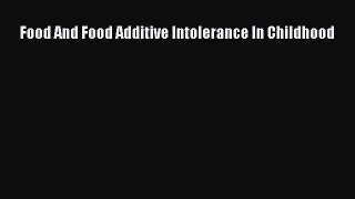 Read Food And Food Additive Intolerance In Childhood PDF Free