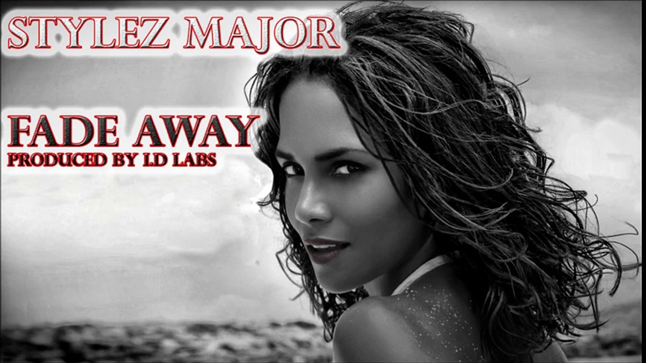 New! Stylez Major- Fade Away ( Audio Prod. By I.D Labs)  #HipHop