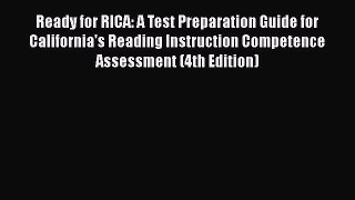 Read Book Ready for RICA: A Test Preparation Guide for California's Reading Instruction Competence