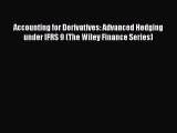 Download Accounting for Derivatives: Advanced Hedging under IFRS 9 (The Wiley Finance Series)