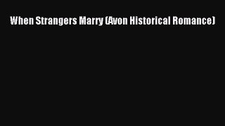 Read When Strangers Marry (Avon Historical Romance) Ebook Free