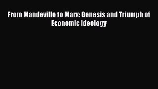 Download From Mandeville to Marx: Genesis and Triumph of Economic Ideology Free Books