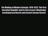 Download The Making of Modern Georgia 1918-2012: The First Georgian Republic and its Successors