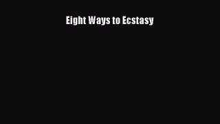 Download Eight Ways to Ecstasy Ebook Online