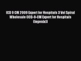 Read ICD 9 CM 2009 Expert for Hospitals 3 Vol Spiral Wholesale (ICD-9-CM Expert for Hospitals