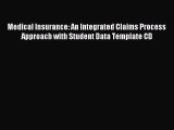 Read Medical Insurance: An Integrated Claims Process Approach with Student Data Template CD
