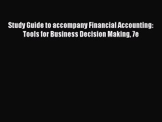 Read Study Guide to accompany Financial Accounting: Tools for Business Decision Making 7e Ebook