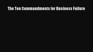 Read The Ten Commandments for Business Failure Ebook Free
