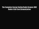 Download The Complete George Smiley Radio Dramas: BBC Radio 4 Full-Cast Dramatization PDF Online