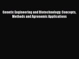 Read Genetic Engineering and Biotechnology: Concepts Methods and Agronomic Applications Ebook