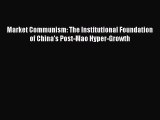 Download Market Communism: The Institutional Foundation of China's Post-Mao Hyper-Growth [PDF]