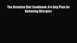 Read The Rotation Diet Cookbook: A 4-Day Plan for Relieving Allergies Ebook Online